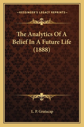 The Analytics Of A Belief In A Future Life (1888)