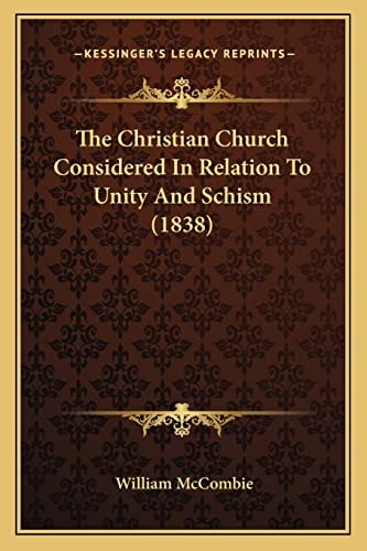The Christian Church Considered In Relation To Unity And Schism (1838)