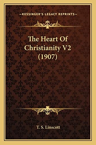 The Heart Of Christianity V2 (1907)