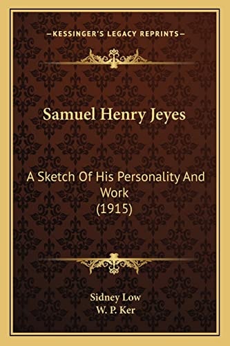 Samuel Henry Jeyes: A Sketch Of His Personality And Work (1915)