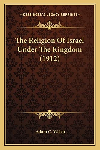 The Religion Of Israel Under The Kingdom (1912)