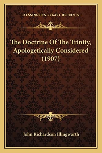 The Doctrine Of The Trinity, Apologetically Considered (1907)
