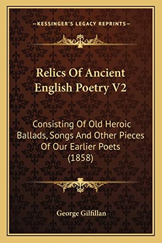 Relics Of Ancient English Poetry V2: Consisting Of Old Heroic Ballads, Songs And Other Pieces Of Our Earlier Poets (1858)