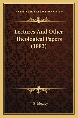 Lectures And Other Theological Papers (1883)
