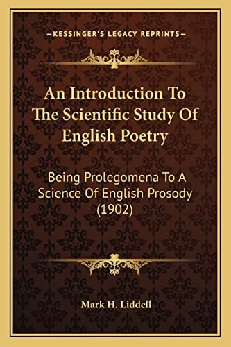 An Introduction To The Scientific Study Of English Poetry: Being Prolegomena To A Science Of English Prosody (1902)