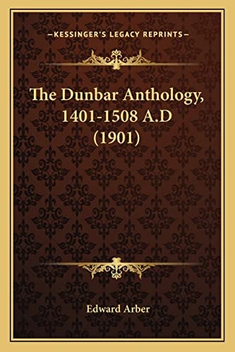 The Dunbar Anthology, 1401-1508 A.D (1901)