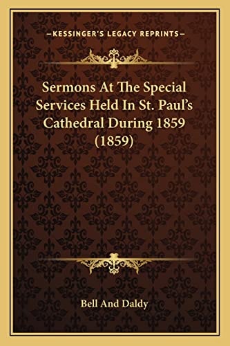 Sermons At The Special Services Held In St. Paul's Cathedral During 1859 (1859)