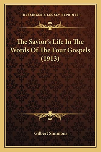 The Savior's Life In The Words Of The Four Gospels (1913)