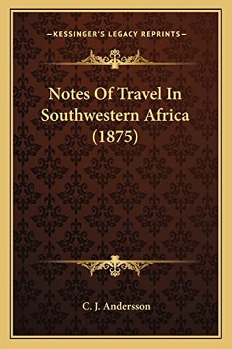 Notes Of Travel In Southwestern Africa (1875)