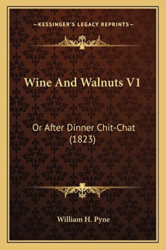 Wine And Walnuts V1: Or After Dinner Chit-Chat (1823)