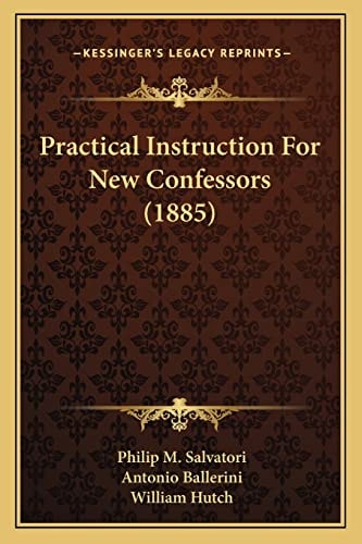Practical Instruction For New Confessors (1885)