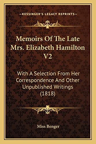 Memoirs Of The Late Mrs. Elizabeth Hamilton V2: With A Selection From Her Correspondence And Other Unpublished Writings (1818)
