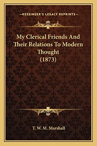 My Clerical Friends And Their Relations To Modern Thought (1873)