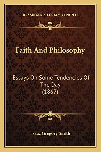 Faith And Philosophy: Essays On Some Tendencies Of The Day (1867)