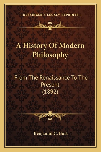 A History Of Modern Philosophy: From The Renaissance To The Present (1892)