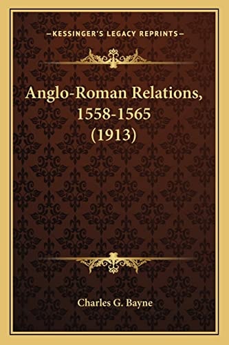 Anglo-Roman Relations, 1558-1565 (1913)