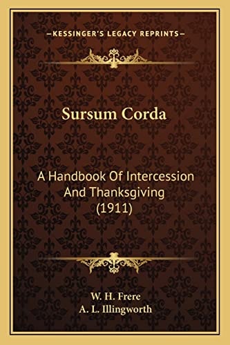 Sursum Corda: A Handbook Of Intercession And Thanksgiving (1911)