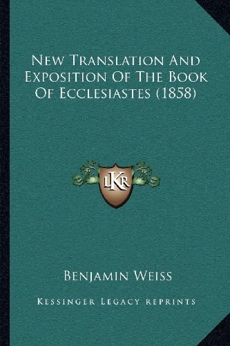 New Translation And Exposition Of The Book Of Ecclesiastes (1858)