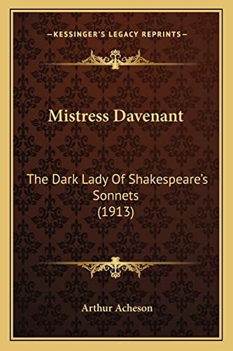 Mistress Davenant: The Dark Lady Of Shakespeare's Sonnets (1913)