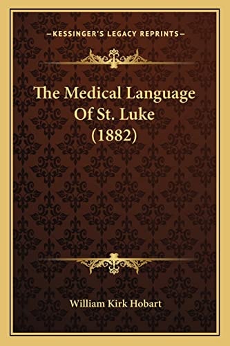 The Medical Language Of St. Luke (1882)