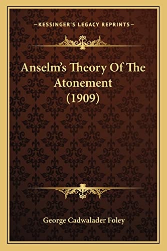 Anselm's Theory Of The Atonement (1909)