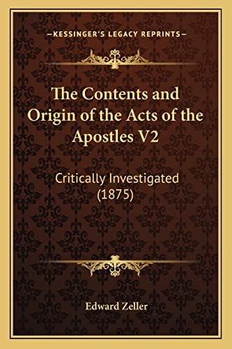 The Contents and Origin of the Acts of the Apostles V2: Critically Investigated (1875)