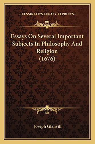 Essays On Several Important Subjects In Philosophy And Religion (1676)