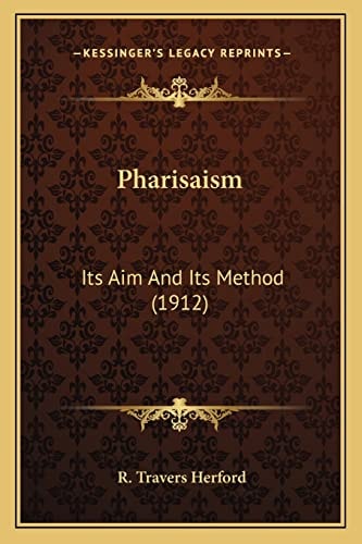 Pharisaism: Its Aim And Its Method (1912)