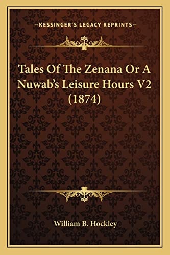 Tales Of The Zenana Or A Nuwab's Leisure Hours V2 (1874)