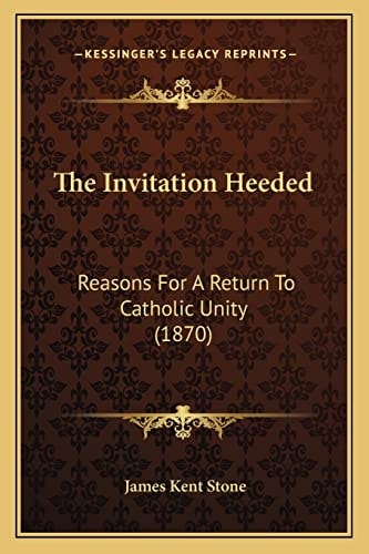 The Invitation Heeded: Reasons For A Return To Catholic Unity (1870)
