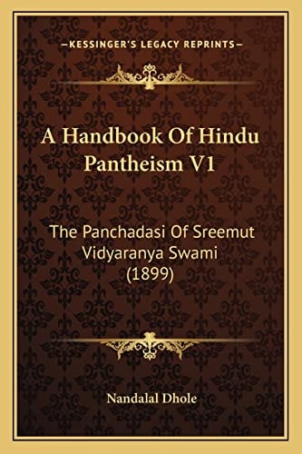 A Handbook Of Hindu Pantheism V1: The Panchadasi Of Sreemut Vidyaranya Swami (1899)