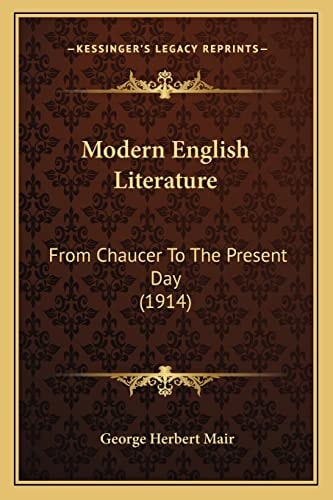 Modern English Literature: From Chaucer To The Present Day (1914)