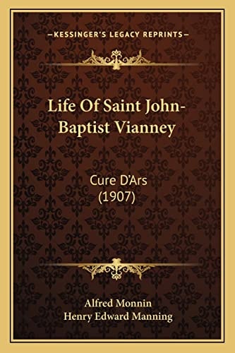 Life Of Saint John-Baptist Vianney: Cure D'Ars (1907)