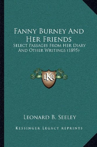 Fanny Burney And Her Friends: Select Passages From Her Diary And Other Writings (1895)