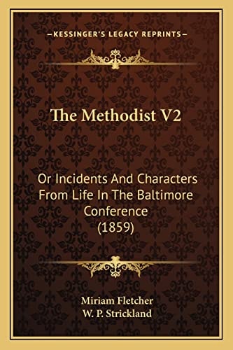 The Methodist V2: Or Incidents And Characters From Life In The Baltimore Conference (1859)