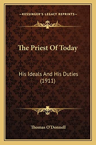 The Priest Of Today: His Ideals And His Duties (1911)