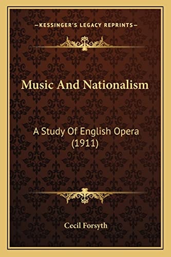Music And Nationalism: A Study Of English Opera (1911)