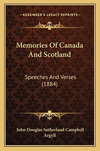 Memories Of Canada And Scotland: Speeches And Verses (1884)