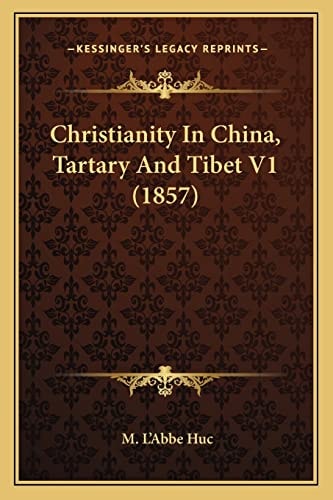 Christianity In China, Tartary And Tibet V1 (1857)