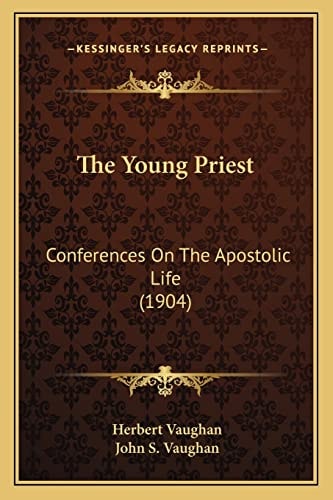 The Young Priest: Conferences On The Apostolic Life (1904)