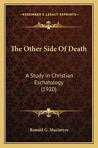 The Other Side Of Death: A Study In Christian Eschatology (1920)