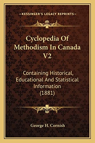 Cyclopedia Of Methodism In Canada V2: Containing Historical, Educational And Statistical Information (1881)