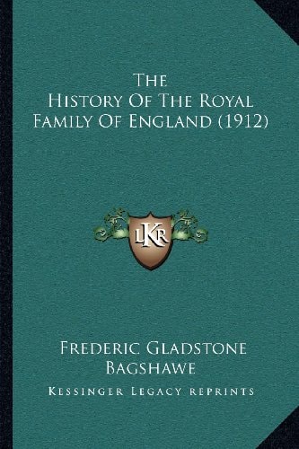 The History Of The Royal Family Of England (1912)