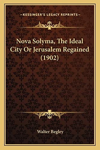 Nova Solyma, The Ideal City Or Jerusalem Regained (1902)