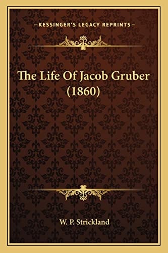 The Life Of Jacob Gruber (1860)