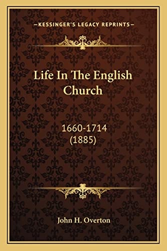Life In The English Church: 1660-1714 (1885)