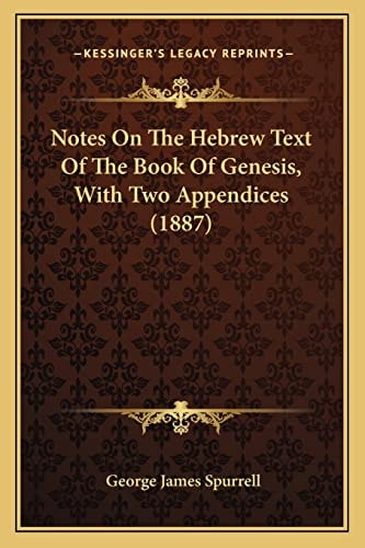 Notes On The Hebrew Text Of The Book Of Genesis, With Two Appendices (1887)