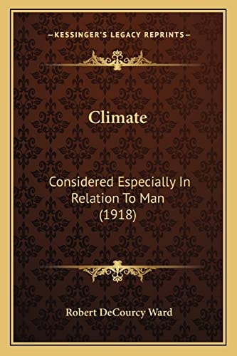 Climate: Considered Especially In Relation To Man (1918)