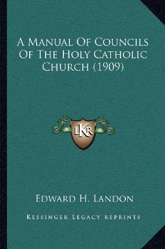 A Manual Of Councils Of The Holy Catholic Church (1909)