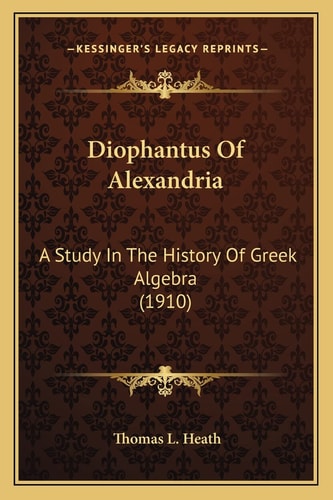 Diophantus Of Alexandria: A Study In The History Of Greek Algebra (1910)